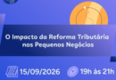 Sala do empreendedor de Ivinhema apresentará palestra com o tema Impacto da Reforma Tributária nos Pequenos Negócios.