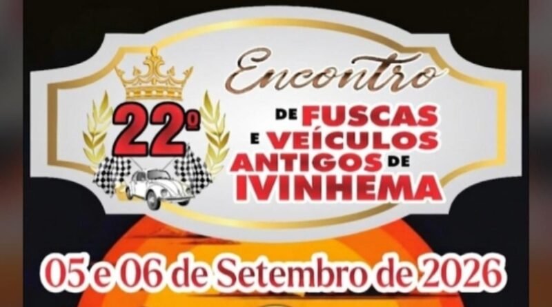 22º ENCONTRO DE FUSCAS E VEICULOS ANTIGOS DE IVINHEMA SERÁ DIAS 5 E 6 DE SETEMBRO